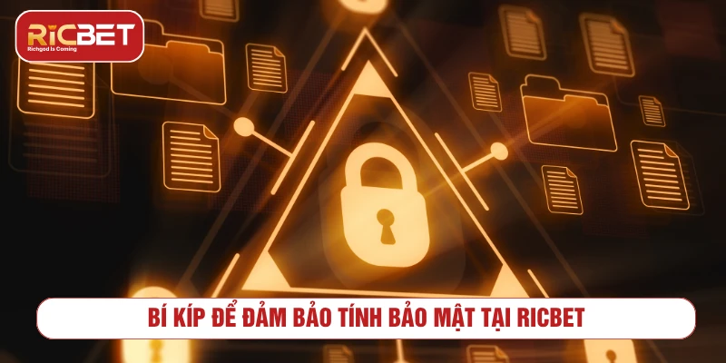 Chính Sách Bảo Mật: Cam Kết An Toàn Dữ Liệu Từ RICBET Bí kíp để đảm bảo tính bảo mật tại RICBET