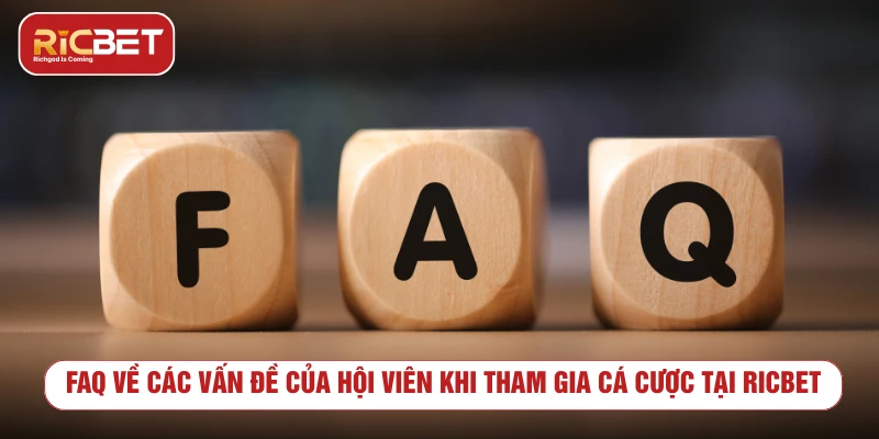 Ricbet 🎖️ Cổng Cá Cược Uy Tín 2025 | Hoàn Trả 1,55% mỗi ngày FAQ về các vấn đề của hội viên khi tham gia cá cược tại RICBET