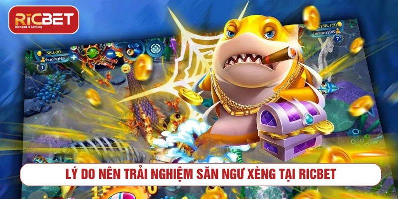 Bắn Cá Xèng - Thế Giới Săn Thưởng Đại Dương Đỉnh Cao 2025 Lý do nên trải nghiệm săn ngư xèng tại RICBET