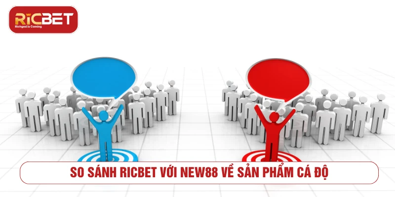 So Sánh RICBET Với NEW88: Lựa Chọn Tối Ưu Cho Hội Viên 2025 So sánh RICBET với NEW88 về sản phẩm cá độ