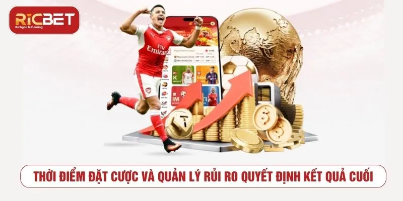 Hướng Dẫn Chơi Kèo Hiệp Phụ Bóng Đá Chuẩn Xác Tại RICBET Thời điểm đặt cược và quản lý rủi ro quyết định kết quả cuối